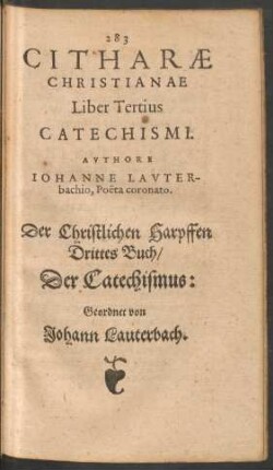 Citharae Christianae Liber Tertius Catechismi. = Der Christlichen Harpffen Drittes Buch/ Der Catechismus ...