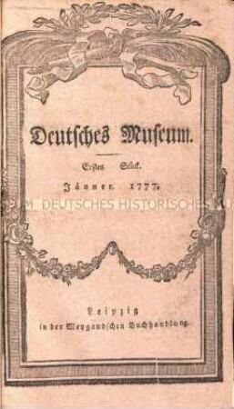 Deutsches Museum. 1. Band. 1.-6. Stück (Januar-Juni) 1777