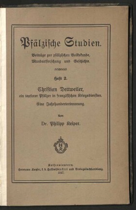 Christian Dettweiler, ein tapferer Pfälzer in französischen Kriegsdiensten : eine Jahrhunderterinnerung