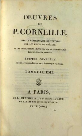 Oeuvres de P. Corneille : avec le commentaire de Voltaire sur les pieces de theatre, et des observations critiques sur ce commentaire par le citoyen Palissot. 10