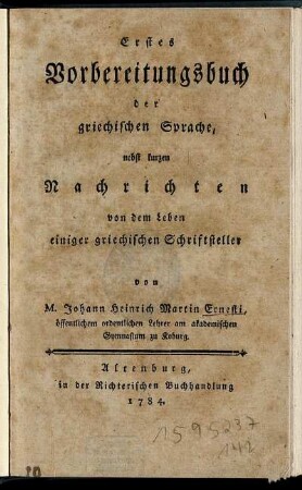 Erstes Vorbereitungsbuch der griechischen Sprache : nebst kurzen Nachrichten von dem Leben einiger griechischen Schriftsteller