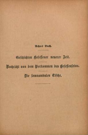 Achtes Buch. Geschichten Besessener neuerer Zeit. Nachricht von dem Vorkommen des Besessenseins. Die somnambulen Tische