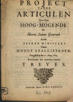 Project Vande Articulen Door Haer Hoog- Mogende De Heeren Staten Generael, Aende Heeren Ministers Vande Hooge Geallieerden, Voorgestelt op den 17.Juny, 1684, Raeckende het maecken vanden Treves