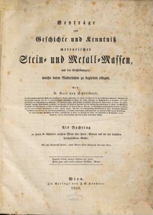 Beyträge zur Geschichte und Kenntniß meteorischer Stein- und Metall-Massen, und der Erscheinungen, welche deren Niederfallen zu begleiten pflegen : mit acht Steindruck-Tafeln, einem Meteor-Eisen-Autograph und einer Karte