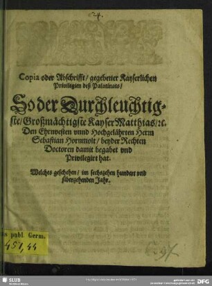 Copia oder Abschrifft, gegebener Kayserlichen Privilegien deß Palatinats