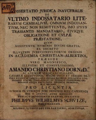 Diss. iur. inaug. de ultimo indossatario literarum cambialium omnium indossantium, nec non remittentis, imo ipsius trassantis mandatario, eiusque obligatione et culpae praestatione