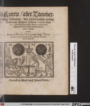 Kurtze/ aber Trewhertzige Erklerung/ des geschwäntzten newen Sterns oder Cometen/ so sich im September dieses 1607. Jahr hat sehen lassen