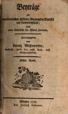 Beyträge zur vaterländischen Historie, Geographie, Staatistik, etc.. 1. 1788
