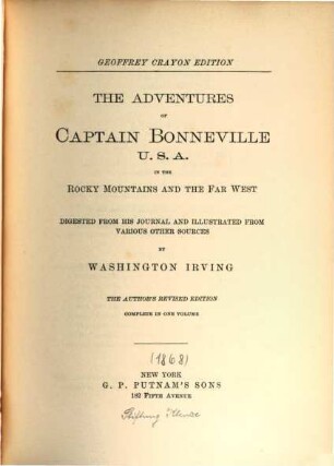 Irving's works : complete in 27 volumes, 8. The adventures of Captain Bonneville, USA, in the Rocky Mountains and the Far West : digested from his journal ...
