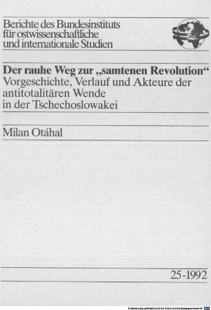 Der rauhe Weg zur "samtenen Revolution" : Vorgeschichte, Verlauf und Akteure der antitotalitären Wende in der Tschechoslowakei
