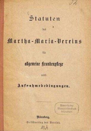 Statuten des Martha-Maria Vereins für allgemeine Krankenpflege nebst Aufnahmebedingungen