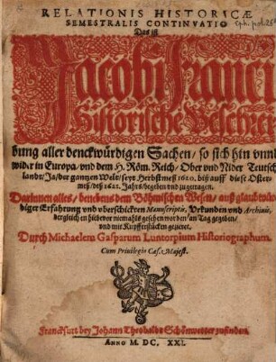 Historicae relationis semestralis continvatio : Jacobi Franci historische Beschreibung aller gedenckwürdigen Historien ..., 1620/21 (1621)