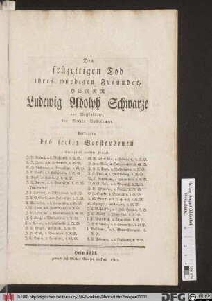 Den früzeitigen Tod ihres würdigen Freundes, Herrn Ludewig Adolph Schwarze aus Wolfenbüttel, der Rechte-Beflissenen beklagten des seelig Verstorbenen schmerzhaft gerürte Freunde ...