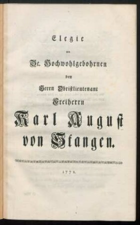 Elegie an Se. Hochwohlgebohrnen den Herrn Obristlieutenant Freiherrn Karl August von Stangen