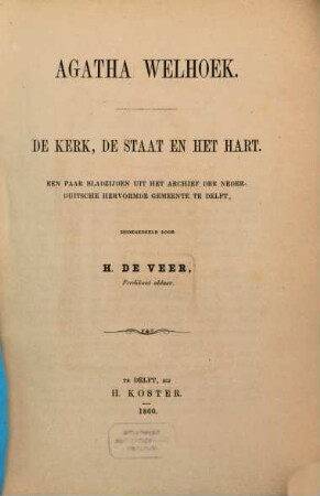 Agatha Welhoek : De kerk, de staat en het hart. Een paar bladzijden uit het archief der Nederduitsche hervormde gemeente te Delft