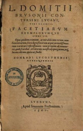 Facetiarum exemplorumque libri VII. ... : Opus quidem eximium ac mirabili cum rerum tum sententiarum scitu dignissimarum atque iucundissimarum varietate refertissimum nunc primum ab innumeris, quibus scatebat, erratorum monstris repurgatum