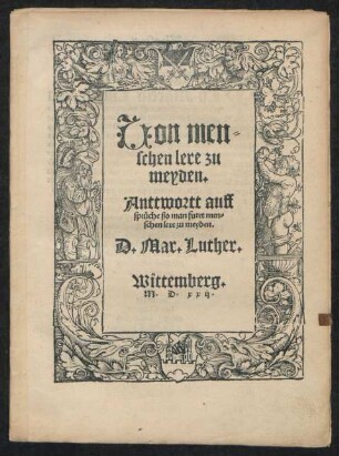 Uon men=||schen lere zu || meyden.|| Anttwortt auff || sprüche ßo man furet men=||schen lere zu meyden.|| D. Mar. Luther.||