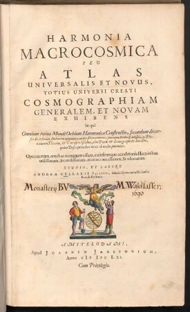 Harmonia Macrocosmica Seu Atlas Universalis Et Novus, Totius Universi Creati Cosmographiam Generalem, Et Novam Exhibens : In quâ Omnium totius Mundi Orbium Harmonica Constructio, secundum diversas diversorum Authorum opiniones, ut & Vranometria, seu totus Orbis Cœlestis, ac Planetarum Theoriæ, & Terrestris Globus, tàm Planis & Scenographicis Iconibus, quàm Descriptionibus novis ab oculos ponuntur : Opus novum, antehac nunquam visum, cujuscunque conditionis Hominibus utilissimum, jucundissimum, maximè necessarium, & adornatum