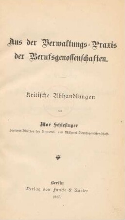 Aus der Verwaltungs-Praxis der Berufsgenossenschaften : kritische Abhandlungen