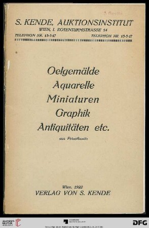 Oelgemälde alter und moderner Meister, Aquarelle, Miniaturen u. Aquarellporträts, Graphik, ferner Antiquitäten : darunter: Porzellan, Glas, Arbeiten aus Silber, Bronze und anderen Metallen, Skulpturen, Mobiliar etc. aus Privatbesitz ; Versteigerung: 24. bis inklusive 26. April 1922