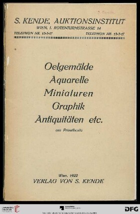 Oelgemälde alter und moderner Meister, Aquarelle, Miniaturen u. Aquarellporträts, Graphik, ferner Antiquitäten : darunter: Porzellan, Glas, Arbeiten aus Silber, Bronze und anderen Metallen, Skulpturen, Mobiliar etc. aus Privatbesitz ; Versteigerung: 24. bis inklusive 26. April 1922