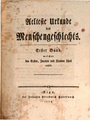 Aelteste Urkunde des Menschengeschlechts, 1. Welcher den Ersten, Zweiten und Dritten Theil enthält
