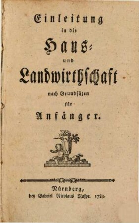 Einleitung in die Haus- und Landwirthschaft nach Grundsäzen für Anfänger