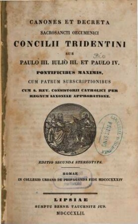 Canones et decreta Sacrosancti Oecumenici Concilii Tridentini : sub Paulo III., Iulio III., et Paulo IV. pontificibus maximis ; cum patrum subscriptionibus