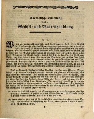 Johann Rudolf de Joseph Meyers Theoretische Einleitung in die praktische Wechsel- und Waarenhandlung : Worinnen, durch eine historische Beschreibung der Ursprung, Anfang, und Fortgang der Handlung, sodann derjenige der Münzen, des Wechsels und der Wechselbriefe ... Ferner die Eigenschaft, der Zweck und die Wirkung des Wechsels; ... und endlich eine Anleitung zur doppelten Buchhaltung ... vorgetragen