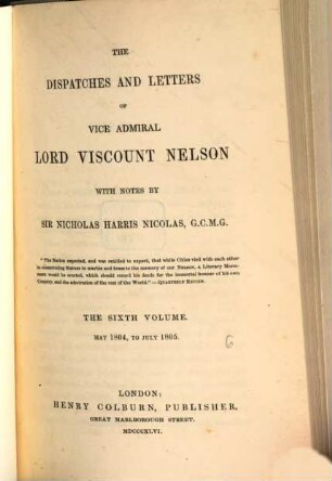 The dispatches and letters of Vice Admiral Lord Viscount Nelson. 6, May 1804 to July 1805