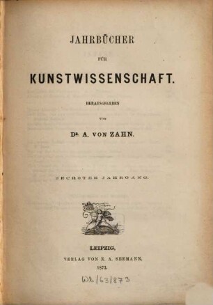 Jahrbücher für Kunstwissenschaft, 6. 1873