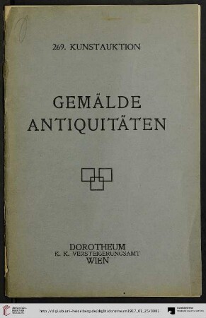 Nr. 269: Kunstauktion / Dorotheum: Gemälde, Antiquitäten : Auktion: Donnerstag, den 25. und Freitag, den 26. Jänner 1917