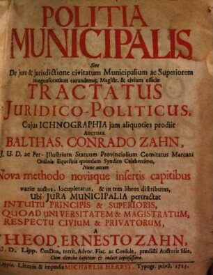 Politica municipalis, sive de iure et iurisdictione civitatum municipalium ... : tractatus iuridico-politicus, cuius ichnographia iam a liquoties prodiit