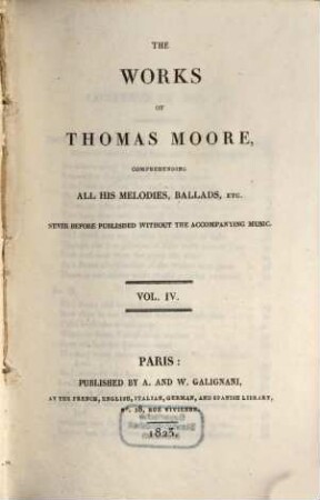 The works of Thomas Moore : comprehending all his melodies, ballads etc. ; never before published without the accompanying music. 4