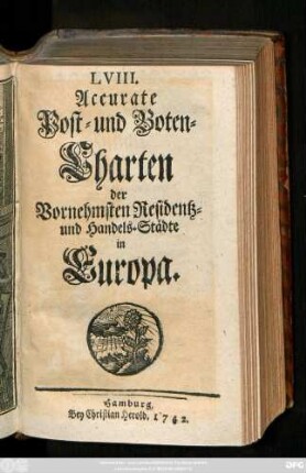 LVIII. Accurate Post- und Boten-Charten der Vornehmsten Residentz- und Handels-Städte in Europa