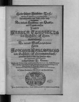 Hiobs seliger Sterbens-Trost/ aus dem XIX. Capitul v. 25. 26. 27. seines Buches : Bey ... Leich-Bestattung Der ... Frauen Marien Elisabeth von Bachstedt/ uff Gottsmannshauß/ Des ... Herrn Joachim Friedrichs von Bachstedt/ uff Gottsmannshauß/ gewesenen Fürstl. Sächs. Hof-Junckers alhier ... nachgebliebener Fr. Wittwen/ Welche am Donnerstage nach Quasimodogeniti Anno 1683 ... entschlaffen/ und folgenden Sonntags in der Haupt-Kirche zu S. Moritz alhier beygesetzet worden