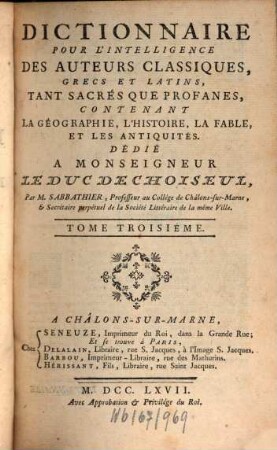 Dictionnaire Pour L'Intelligence Des Auteurs Classiques Grecs Et Latins, Tant Sacrés Que Profanes : Contenant La Géographie, L'Histoire, La Fable, Et Les Antiquités, 3