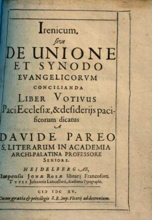Irenicum, sive De Unione Et Synodo Evangelicorvm Concilianda Liber Votivus : Paci Ecclesiæ, & desiderijs pacificorum dicatus