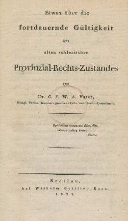 Etwas über die fortdauernde Gültigkeit des alten schlesischen Provinzial-Rechts-Zustandes
