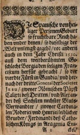 Kurzer Begriff deß Lebens, Tugenden und Wunderwercken, wie auch, was in Seelig- und Heilig-Sprechung deß seeligen Francisci Borgiae ... gehandlet worden : Auß den Schriften d. Raths-Versamblung u. Kirchen-Gebräuchen