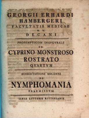 Georgii Erhardi Hambergeri Facvltatis Medicae H.T. Decani Proempticon Inavgvrale De Cyprino Monstroso Rostrato Qvartvm : Dissertationi Solenni De Nymphomania Praemissvm