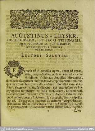 Augustinus A Leyser, Collegiorum, Et Sacri Tribunalis, Quae Vitebergae Jus Dicunt Et Respondent, Praeses Ordinarius, Lectori Salutem
