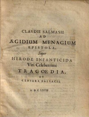 Ad Aegidium Menagium epistola super Herode infanticida viri celeberrimi tragoedia et censura Balsacii