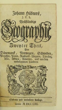 Theil 2: Von Dänemarck, Norwegen, Schweden, Preussen, Polen, Rußland, Ungarn, Türckey, Asia, Africa, America, und von den unbekannten Ländern