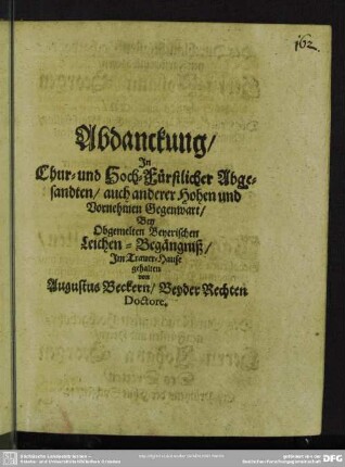 Abdankung : Abdanckung, In Chur- und Hochfürstlicher Abgesandten, auch anderer Hohen und Vornehmen Gegenwart, Bey Obgemelten Beyerischen Leichen-Begängniß, Im Trauer-Hause gehalten von Augustus Beckern, Beyder Rechten Doctore