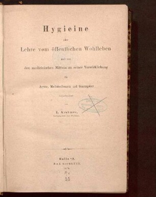Hygieine oder Lehre vom öffentlichen Wohlleben und von den medizinischen Mitteln zu seiner Verwirklichung für Aerzte, Medizinalbeamte und Gesetzgeber