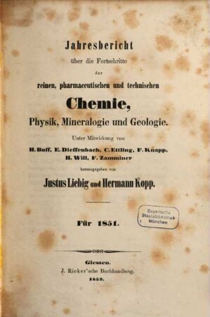 Jahresbericht über die Fortschritte der reinen, pharmaceutischen und technischen Chemie, Physik, Mineralogie und Geologie. 1851