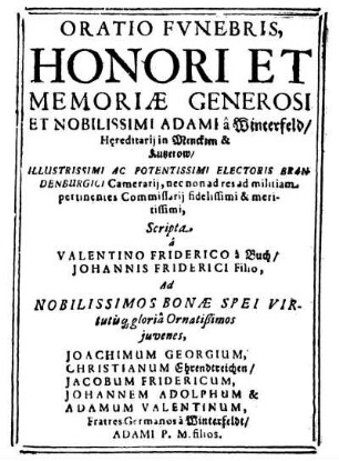Oratio fvnebris, honori et memoriæ generosi et nobilissimi Adami â Winterfeld ...