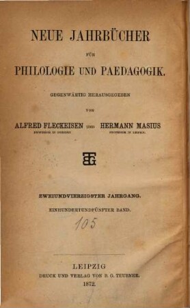 Neue Jahrbücher für Philologie und Pädagogik. 105 = Jg. 42 = Jg. 18. 1872
