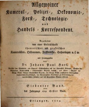 Allgemeiner Kameral-, Polizei-, Oekonomie-, Forst-, Technologie- und Handels-Korrespondent. 1809 = Bd. 7